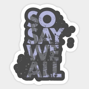 So Say We All - Battlestar Galactica Sticker